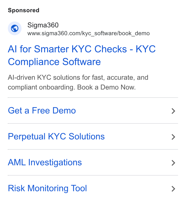 Sigma360 ad on Google Ads: Al for Smarter KYC Checks - KYC Compliance Software Al-driven KYC solutions for fast, accurate, and compliant onboarding. Book a Demo Now. Get a Free Demo Perpetual KYC Solutions AML Investigations Risk Monitoring Tool