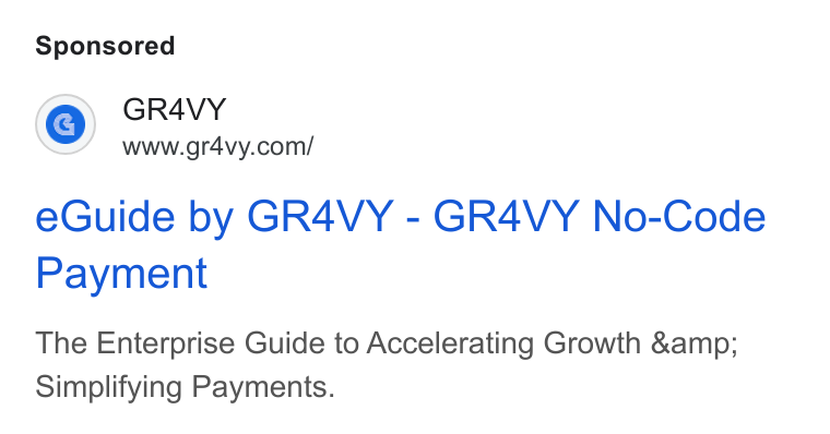 Gr4vy ad on Google Ads: e Guide by GR4VY - GR4VY No-Code Payment The Enterprise Guide to Accelerating Growth &amp; Simplifying Payments.