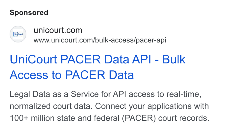 UniCourt ad on Google Ads: www.unicourt.com/bulk-access/pacer-api Uni Court PACER Data API - Bulk Access to PACER Data Legal Data as a Service for API access to real-time, normalized court data. Connect your applications with 100+ million state and federal (PACER) court records.