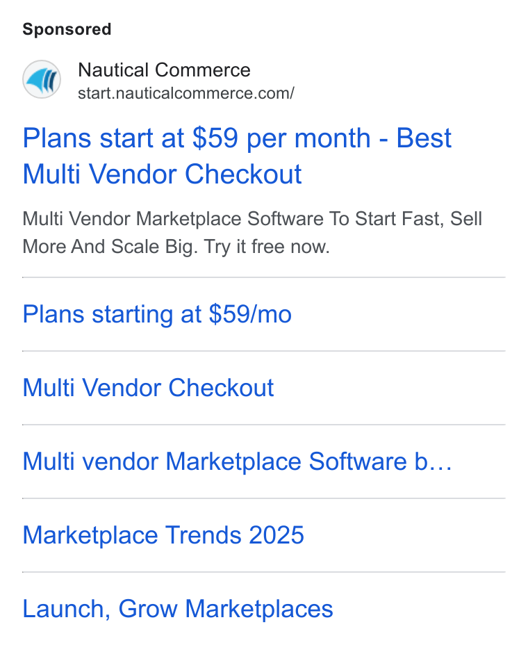 Nautical Commerce ad on Google Ads: Plans start at $59 per month - Best Multi Vendor Checkout Multi Vendor Marketplace Software To Start Fast, Sell More And Scale Big. Try it free now. Plans starting at $59/mo Multi Vendor Checkout Multi vendor Marketplace Software b... Marketplace Trends 2025 Launch, Grow Marketplaces
