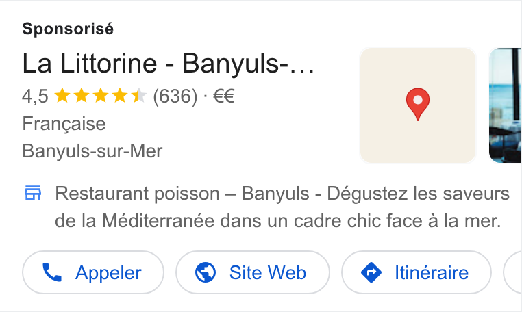 Zenchef ad on Google Ads: Sponsorisé La Littorine - Banyuls-... 4,5 kk kkk (636) - €€ Francaise be Banyuls-sur-Mer f F Restaurant poisson — Banyuls - Dégustez les saveurs de la Méditerranée dans un cadre chic face a la mer. X\ Appeler © Site Web