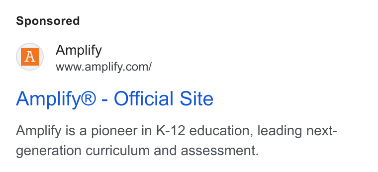 Amplify ad on Google Ads: Amplify® - Official Site Amplify is a pioneer in K-12 education, leading next- generation curriculum and assessment.