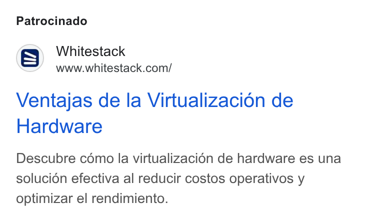Whitestack ad on Google Ads: Patrocinado Ventajas de la Virtualizacion de Hardware Descubre como la virtualizacién de hardware es una solucion efectiva al reducir costos operativos y optimizar el rendimiento.