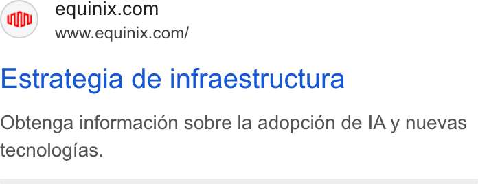 Equinix ad on Google Ads: www.equinix.com/ Estrategia de infraestructura Obtenga informacion sobre la adopcidn de IA y nuevas tecnologias.