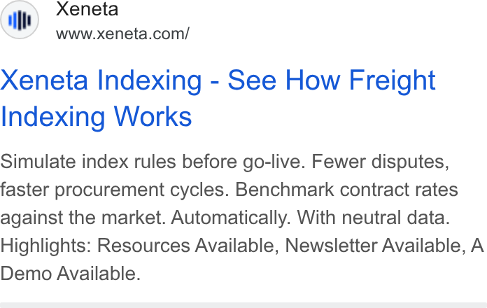Xeneta ad on Google Ads: Xeneta Indexing - See How Freight Indexing Works Simulate index rules before go-live. Fewer disputes, faster procurement cycles. Benchmark contract rates against the market. Automatically. With neutral data. Highlights: Resources Available, Newsletter Available, A Demo Available.