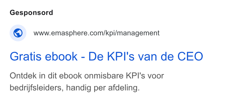 EMAsphere ad on Google Ads: Gratis ebook - De KPI's van de CEO Ontdek in dit ebook onmisbare KPI's voor bedrijfsleiders, handig per afdeling.