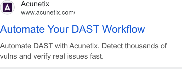 Acunetix ad on Google Ads: Automate Your DAST Workflow Automate DAST with Acunetix. Detect thousands of vulns and verify real issues fast.