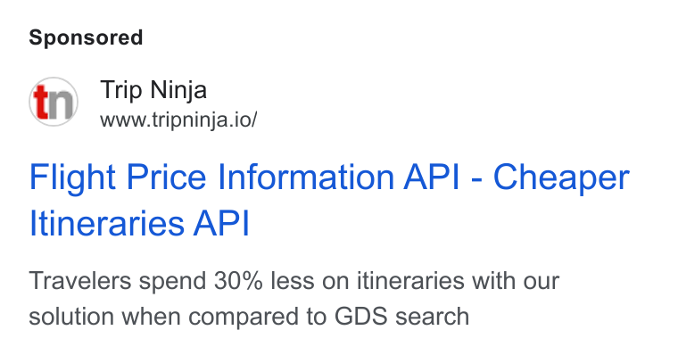 Web Travel Group ad on Google Ads: Trip Ninja www.tripninja.io/ Flight Price Information API - Cheaper Itineraries API Travelers spend 30% less on itineraries with our solution when compared to GDS search