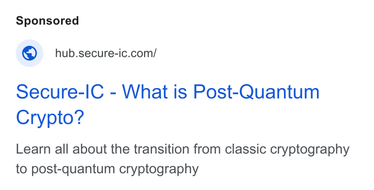 Secure-IC ad on Google Ads: Secure-IC - What is Post-Quantum Crypto? Learn all about the transition from classic cryptography to post-quantum cryptography