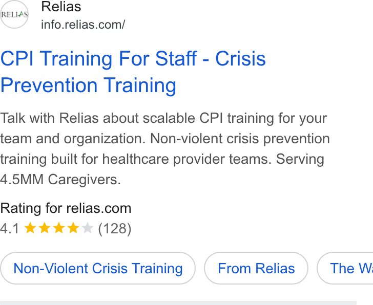 Relias ad on Google Ads: CPI Training For Staff - Crisis Prevention Training Talk with Relias about scalable CPI training for your team and organization. Non-violent crisis prevention training built for healthcare provider teams. Serving 4.5MM Caregivers. Rating for relias.com 4.1 kk kw (128) Non-Violent Crisis Training ( The W,