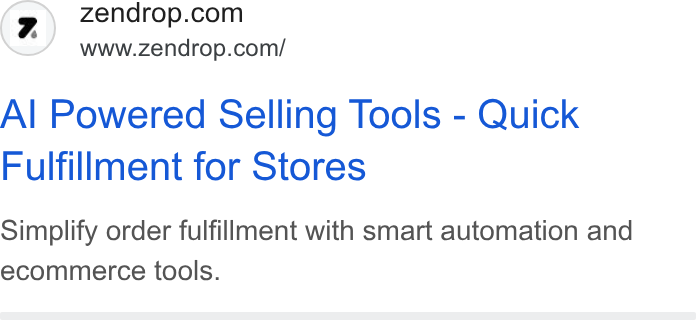 Zendrop ad on Google Ads: www.zendrop.com/ Al Powered Selling Tools - Quick Fulfillment for Stores Simplify order fulfillment with smart automation and ecommerce tools.