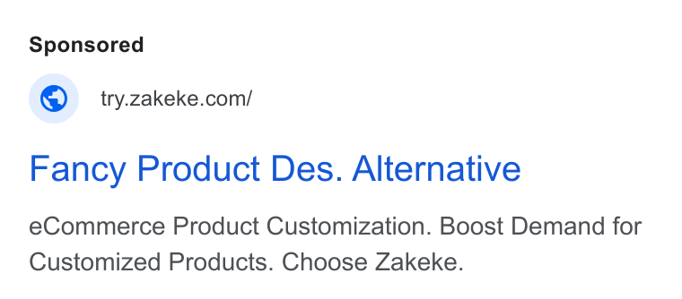Zakeke ad on Google Ads: Fancy Product Des. Alternative e Commerce Product Customization. Boost Demand for Customized Products. Choose Zakeke.