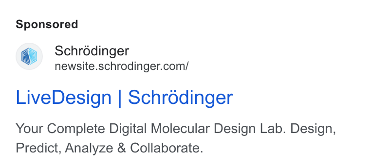 Schrödinger ad on Google Ads: Live Design | Schrodinger Your Complete Digital Molecular Design Lab. Design, Predict, Analyze & Collaborate.