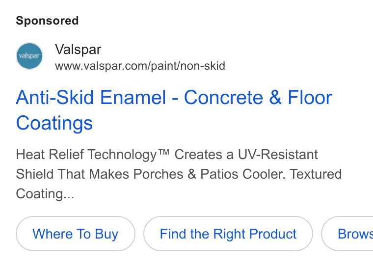 Valspar ad on Google Ads: Anti-Skid Enamel - Concrete & Floor Coatings Heat Relief Technology™ Creates a UV-Resistant Shield That Makes Porches & Patios Cooler. Textured Coating... Where To Buy Find the Right Product } ( Brows
