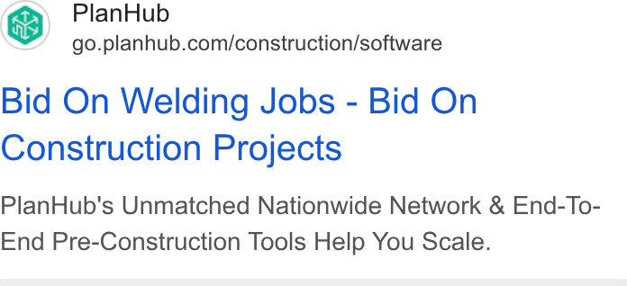 PlanHub ad on Google Ads: Bid On Welding Jobs - Bid On Construction Projects Plan Hub's Unmatched Nationwide Network & End-To- End Pre-Construction Tools Help You Scale.
