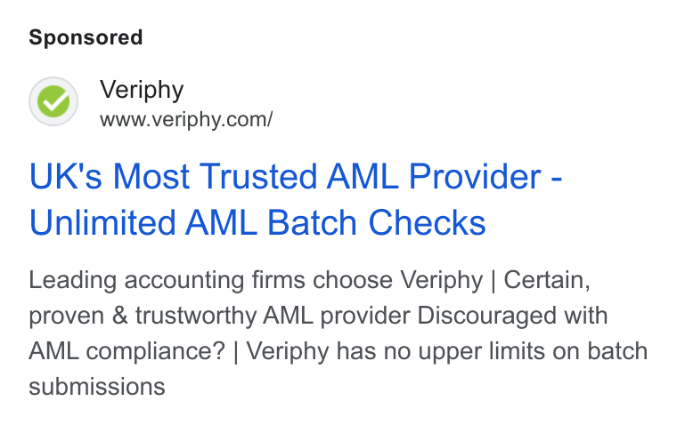 Veriphy ad on Google Ads: UK's Most Trusted AML Provider - Unlimited AML Batch Checks Leading accounting firms choose Veriphy | Certain, proven & trustworthy AML provider Discouraged with AML compliance? | Veriphy has no upper limits on batch submissions