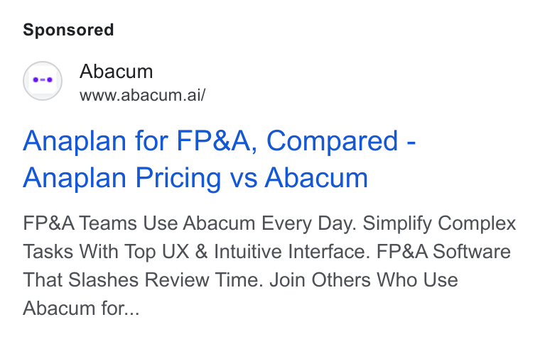 Abacum ad on Google Ads: Abacum www.abacum.ai/ Anaplan for FP& A, Compared - Anaplan Pricing vs Abacum FP& A Teams Use Abacum Every Day. Simplify Complex Tasks With Top UX & Intuitive Interface. FP& A Software That Slashes Review Time. Join Others Who Use Abacum for...