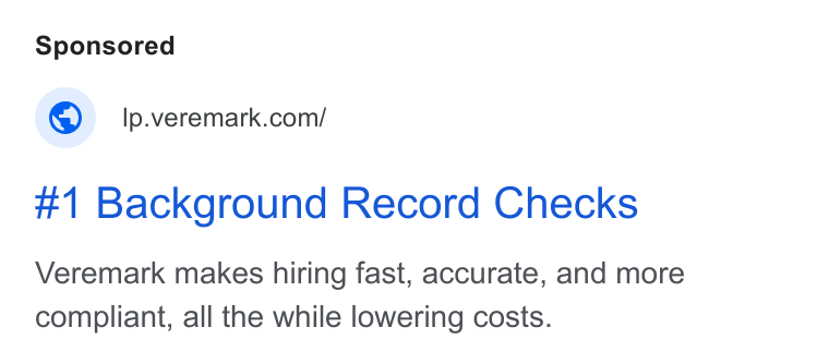 Veremark ad on Google Ads: #1 Background Record Checks Veremark makes hiring fast, accurate, and more compliant, all the while lowering costs.