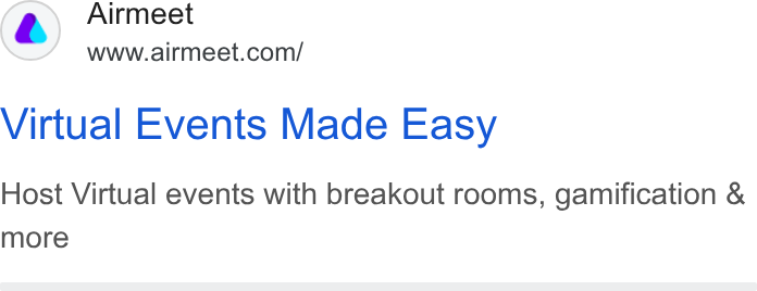 Airmeet ad on Google Ads: Virtual Events Made Easy Host Virtual events with breakout rooms, gamification & more