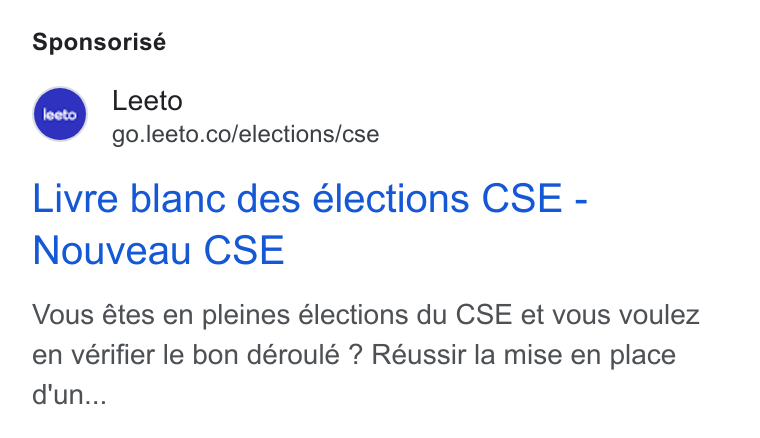 Leeto ad on Google Ads: Sponsorisé Livre blanc des élections CSE - Nouveau CSE Vous étes en pleines élections du CSE et vous voulez en verifier le bon déroulé ? Réussir la mise en place d'un...