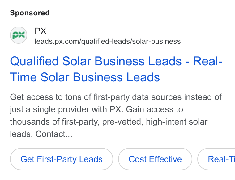 PX.com ad on Google Ads: Qualified Solar Business Leads - Real- Time Solar Business Leads Get access to tons of first-party data sources instead of just a single provider with PX. Gain access to thousands of first-party, pre-vetted, high-intent solar leads. Contact... Get First-Party Leads Cost Effective }( Real-Ti