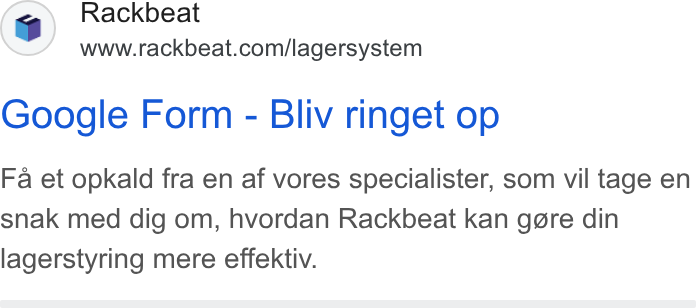 Rackbeat ad on Google Ads: Google Form - Bliv ringet op Fa et opkald fra en af vores specialister, som vil tage en snak med dig om, hvordan Rackbeat kan g@re din lagerstyring mere effektiv.