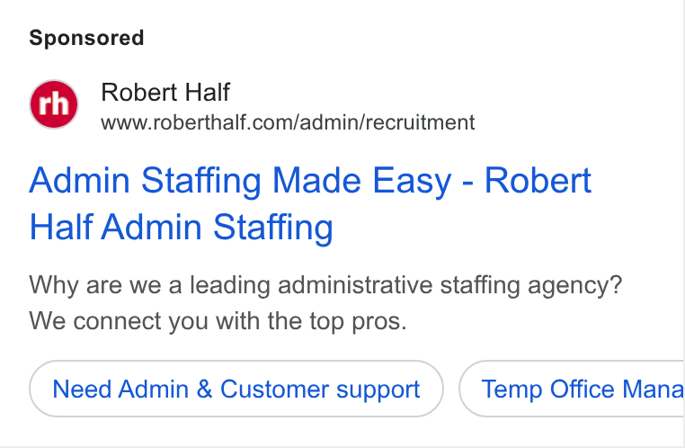 Robert Half International ad on Google Ads: Admin Staffing Made Easy - Robert Half Admin Staffing Why are we a leading administrative staffing agency? We connect you with the top pros. Need Admin & Customer support Temp Office Mana