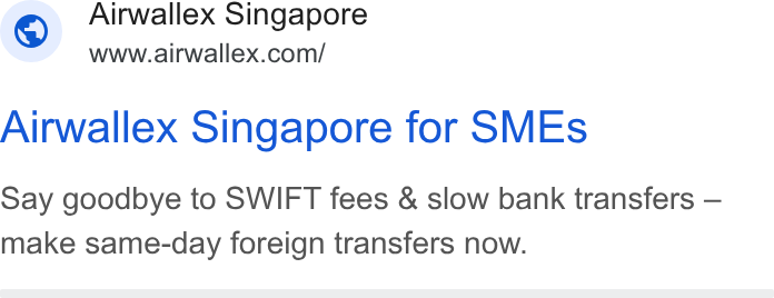 Airwallex ad on Google Ads: Airwallex Singapore for SMEs Say goodbye to SWIFT fees & slow bank transfers — make same-day foreign transfers now.