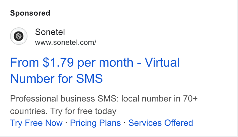 Sonetel ad on Google Ads: From $1.79 per month - Virtual Number for SMS Professional business SMS: local number in 70+ countries. Try for free today Try Free Now - Pricing Plans - Services Offered