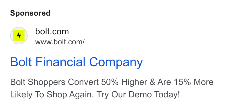 Bolt ad on Google Ads: www.bolt.com/ Bolt Financial Company Bolt Shoppers Convert 50% Higher & Are 15% More Likely To Shop Again. Try Our Demo Today!