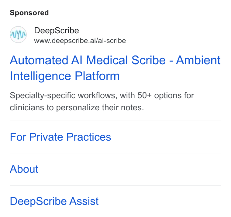 DeepScribe ad on Google Ads: Deep Scribe www.deepscribe.ai/ai-scribe Automated Al Medical Scribe - Ambient Intelligence Platform Specialty-specific workflows, with 50+ options for clinicians to personalize their notes. For Private Practices About Deep Scribe Assist