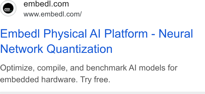 Embedl ad on Google Ads: www.embedl.com/ Embed Physical Al Platform - Neural Network Quantization Optimize, compile, and benchmark Al models for embedded hardware. Try free.