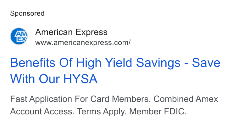 American Express ad on Google Ads: Benefits Of High Yield Savings - Save With Our HYSA Fast Application For Card Members. Combined Amex Account Access. Terms Apply. Member FDIC.