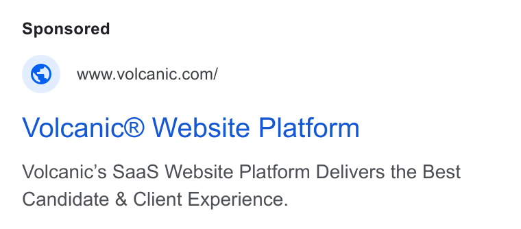 Access Volcanic ad on Google Ads: Volcanic® Website Platform Volcanic’s Saa S Website Platform Delivers the Best Candidate & Client Experience.