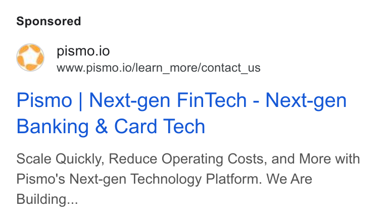 Pismo ad on Google Ads: ar) pismo.io www.pismo.io/learn_more/contact_us Pismo | Next-gen Fin Tech - Next-gen Banking & Card Tech Scale Quickly, Reduce Operating Costs, and More with Pismo's Next-gen Technology Platform. We Are Building...