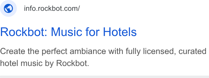 Rockbot ad on Google Ads: Rockbot: Music for Hotels Create the perfect ambiance with fully licensed, curated hotel music by Rockbot.