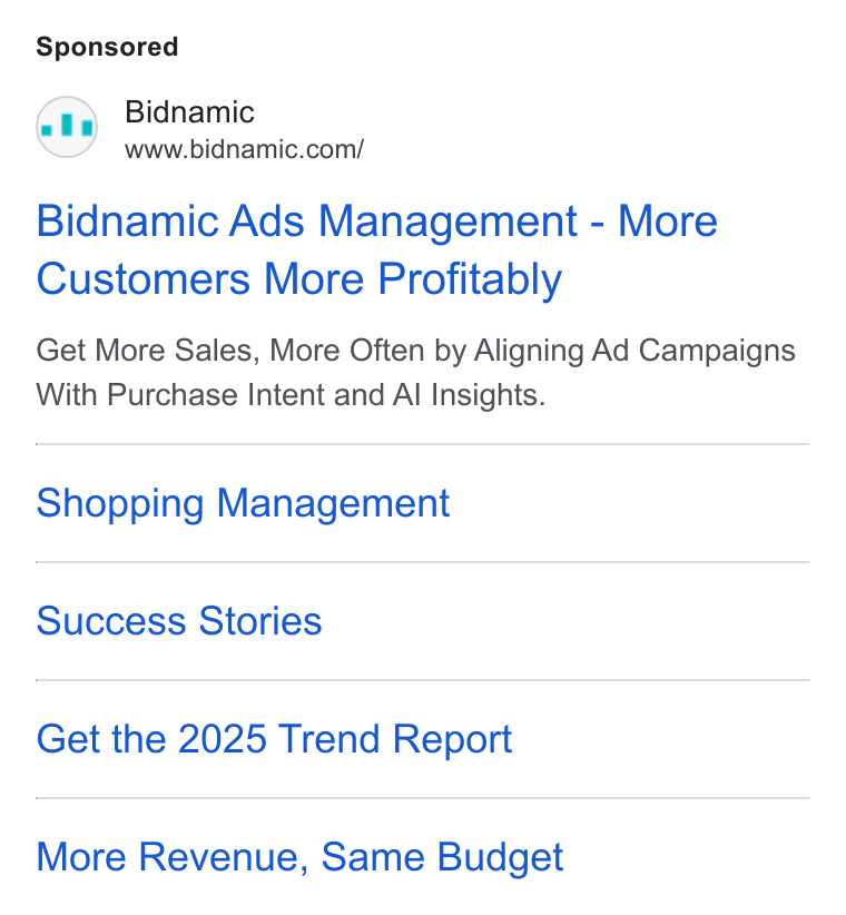 Bidnamic ad on Google Ads: Bidnamic Ads Management - More Customers More Profitably Get More Sales, More Often by Aligning Ad Campaigns With Purchase Intent and Al Insights. Shopping Management Success Stories Get the 2025 Trend Report More Revenue, Same Budget