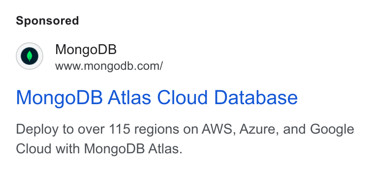 MongoDB ad on Google Ads: Mongo DB Atlas Cloud Database Deploy to over 115 regions on AWS, Azure, and Google Cloud with Mongo DB Atlas.