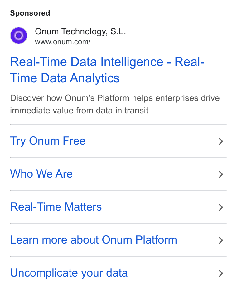 Onum ad on Google Ads: Real-Time Data Intelligence - Real- Time Data Analytics Discover how Onum's Platform helps enterprises drive immediate value from data in transit Try Onum Free > Who We Are > Real-Time Matters > Learn more about Onum Platform > Uncomplicate your data >