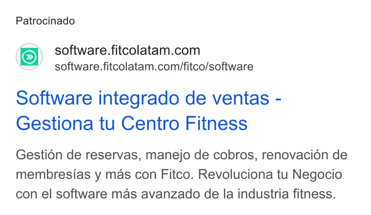 FITCO ad on Google Ads: software.fitcolatam.com/fitco/software Software integrado de ventas - Gestiona tu Centro Fitness Gestion de reservas, manejo de cobros, renovacion de membresias y mas con Fitco. Revoluciona tu Negocio con el software mas avanzado de la industria fitness.