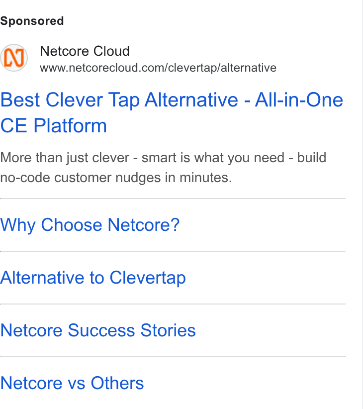 Netcore Cloud ad on Google Ads: Best Clever Tap Alternative - All-in-One CE Platform More than just clever - smart is what you need - build no-code customer nudges in minutes. Why Choose Netcore? Alternative to Clevertap Netcore Success Stories Netcore vs Others