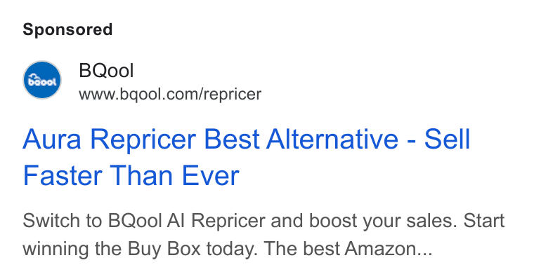 BQool ad on Google Ads: Aura Repricer Best Alternative - Sell Faster Than Ever Switch to BQool Al Repricer and boost your sales. Start winning the Buy Box today. The best Amazon...