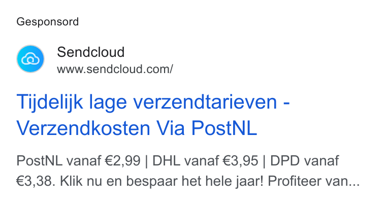 Sendcloud ad on Google Ads: Gesponsord Tijdelijk lage verzendtarieven - Verzendkosten Via Post NL Post NL vanaf €2,99 | DHL vanaf €3,95 | DPD vanaf €3,38. Klik nu en bespaar het hele jaar! Profiteer van...