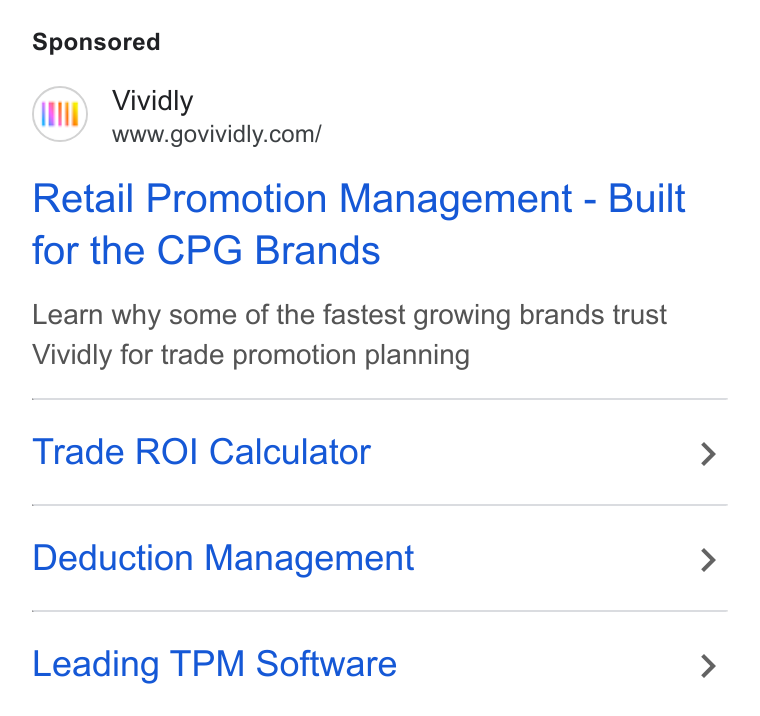 Vividly ad on Google Ads: Retail Promotion Management - Built for the CPG Brands Learn why some of the fastest growing brands trust Vividly for trade promotion planning Trade ROI Calculator Deduction Management Leading TPM Software