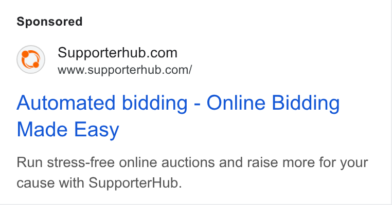 SupporterHub ad on Google Ads: www.supporterhub.com/ Automated bidding - Online Bidding Made Easy Run stress-free online auctions and raise more for your cause with Supporter Hub.