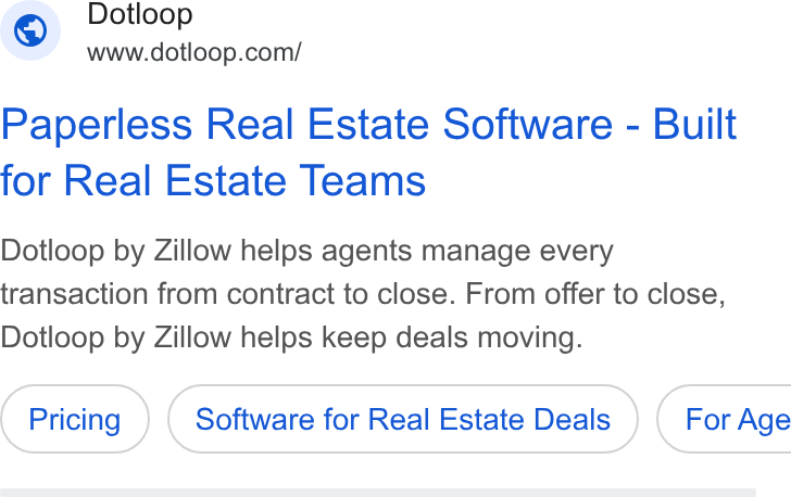 dotloop ad on Google Ads: Paperless Real Estate Software - Built for Real Estate Teams Dotloop by Zillow helps agents manage every transaction from contract to close. From offer to close, Dotloop by Zillow helps keep deals moving. Software for Real Estate Deals } ( For Age