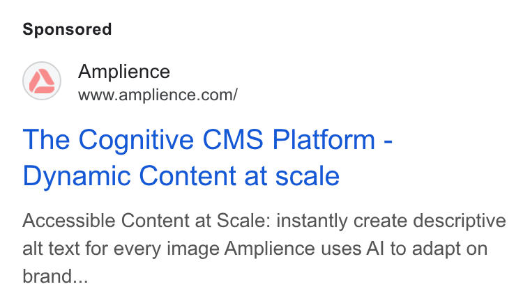Amplience ad on Google Ads: The Cognitive CMS Platform - Dynamic Content at scale Accessible Content at Scale: instantly create descriptive alt text for every image Amplience uses Al to adapt on brand...