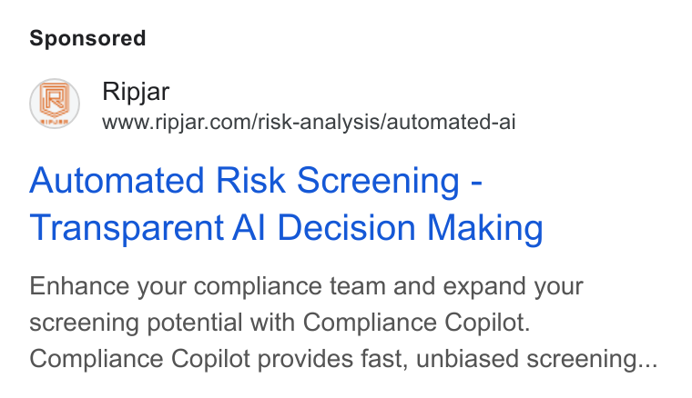 Ripjar ad on Google Ads: Automated Risk Screening - Transparent Al Decision Making Enhance your compliance team and expand your screening potential with Compliance Copilot. Compliance Copilot provides fast, unbiased screening...