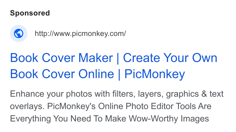 PicMonkey ad on Google Ads: Book Cover Maker | Create Your Own Book Cover Online | Pic Monkey Enhance your photos with filters, layers, graphics & text overlays. Pic Monkey's Online Photo Editor Tools Are Everything You Need To Make Wow-Worthy Images