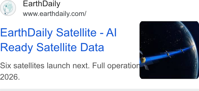 EarthDaily ad on Google Ads: Earth Daily Satellite - Al Ready Satellite Data Six satellites launch next. Full operation